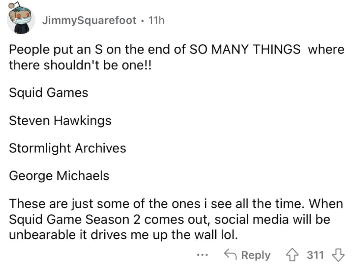 Reddit screenshot about how people put "S" at the end of too many things.
