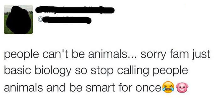 tweet reading people can't be animals sorry fam basic biology