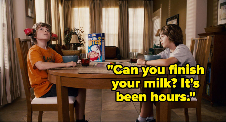 "Can you finish your milk? It's been hours."