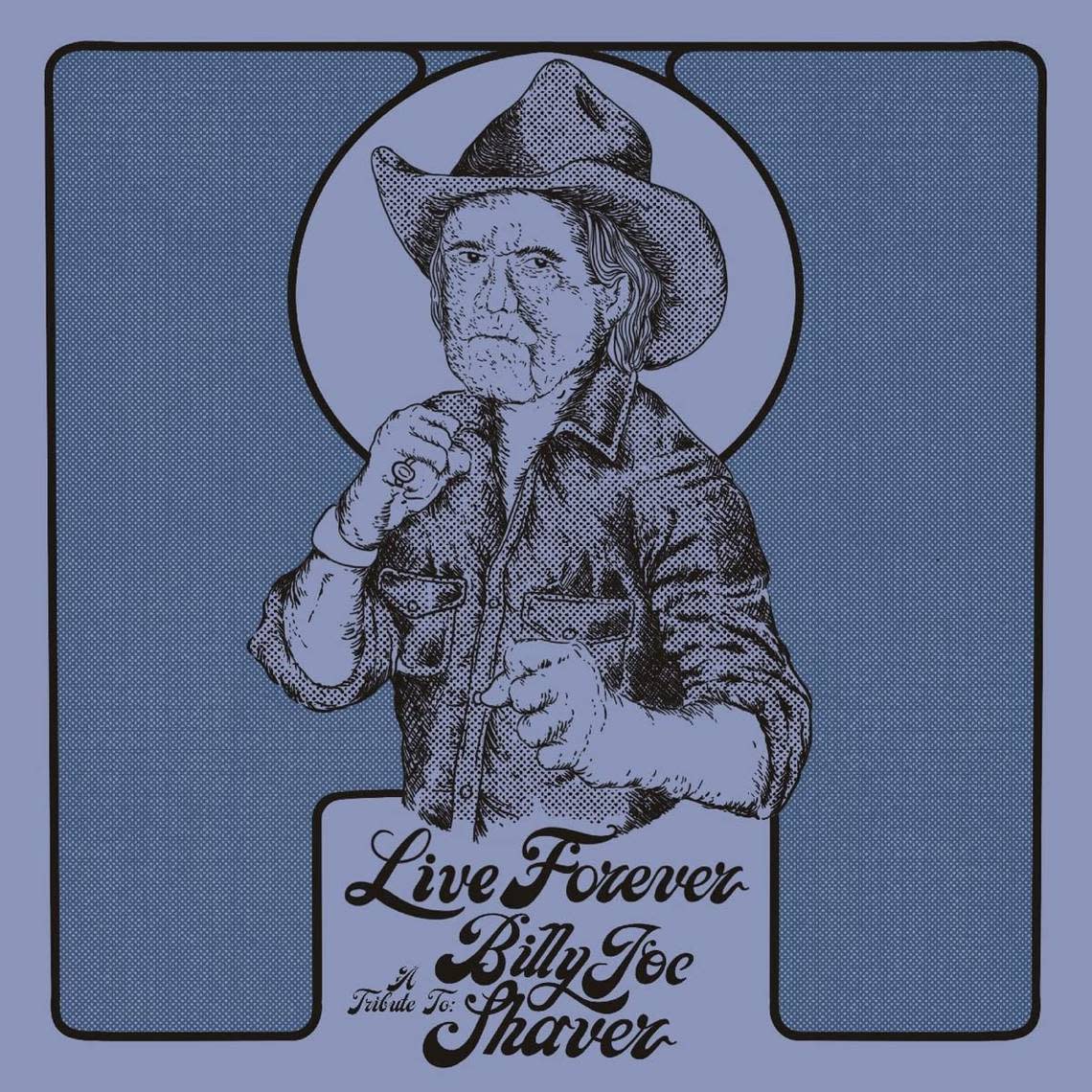 Various Artists – “Live Forever: A Tribute to Billy Joe Shaver”