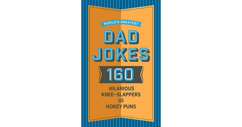 'World's Greatest Dad Jokes: 160 Hilariously Hokey Knee-Slappers and Puns'