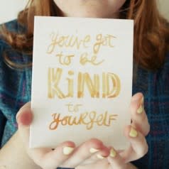 Be Kind To Yourself and Others