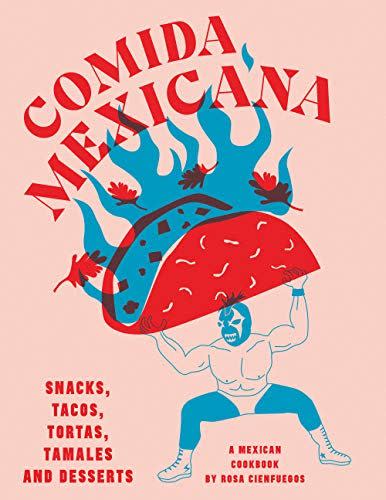 9) Comida Mexicana: Snacks, Tacos, Tortas, Tamales & Desserts