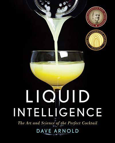 7) Liquid Intelligence: The Art and Science of the Perfect Cocktail