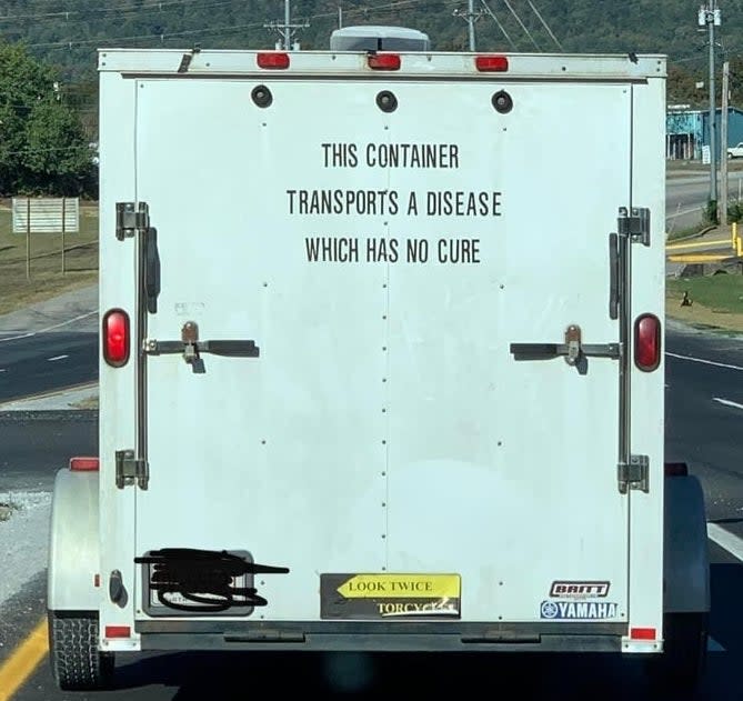 "This container transports a disease which has no cure"