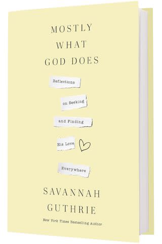 <p>Thomas Nelson</p> 'Mostly What God Does: Reflections on Seeking and Finding His Love Everywhere' by Savannah Guthrie