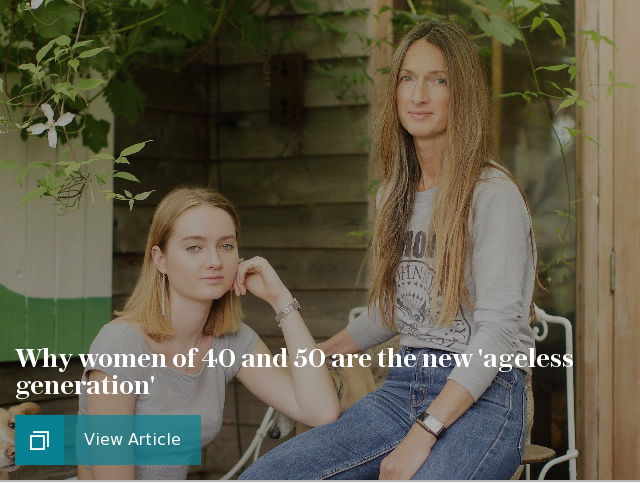 Why women of 40 and 50 are the new 'ageless generation'