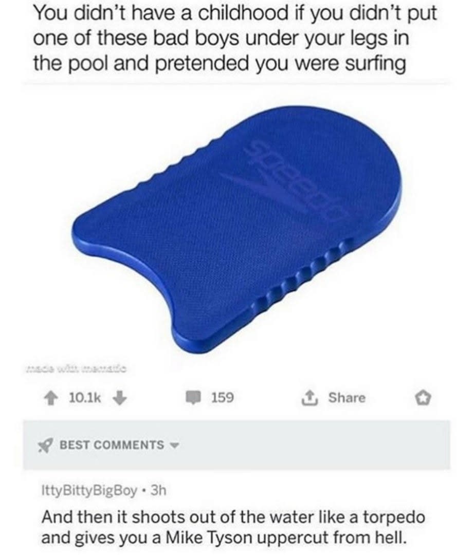 Image of a Speedo kickboard with the text: "You didn’t have a childhood if you didn’t put one of these bad boys under your legs in the pool and pretended you were surfing" and a humorous comment about the kickboard shooting out of the water like a torpedo