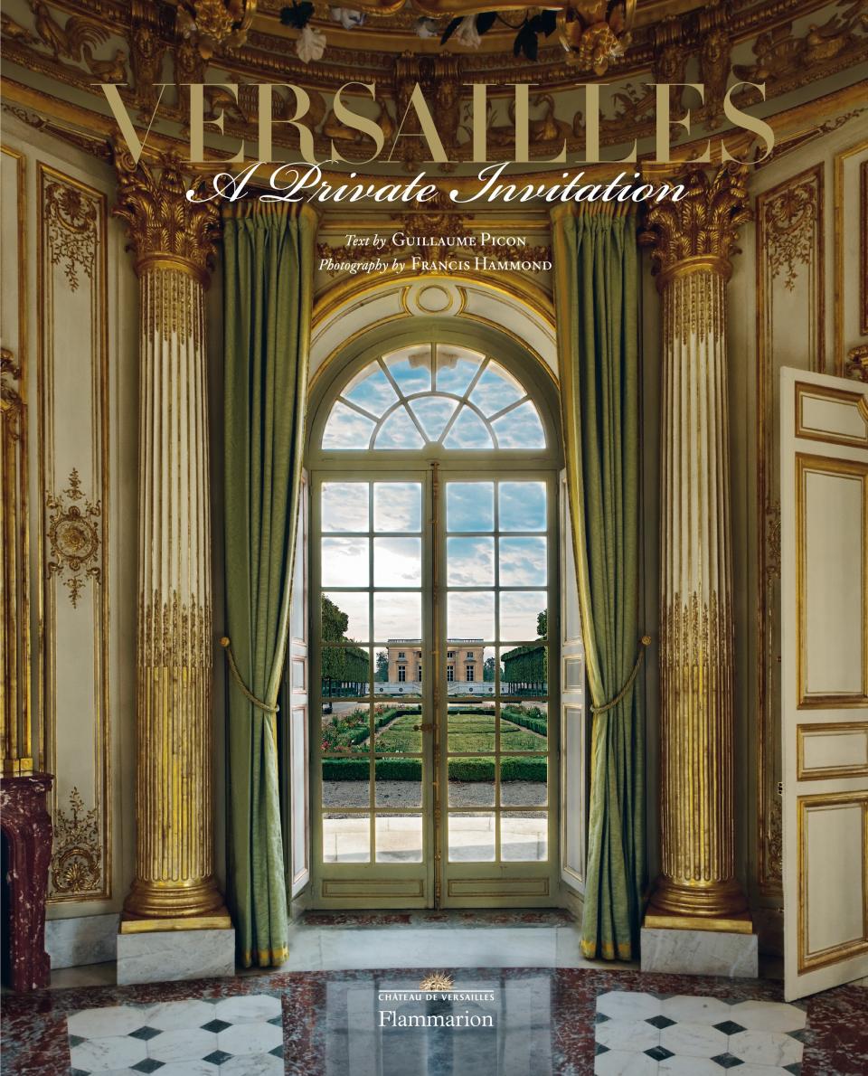 Versailles: A Private Invitation by Guillaume Picon with photographs by Francis Hammond, Flammarion, 2018.