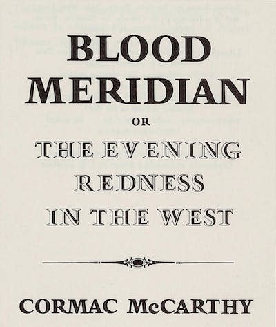 The title page for the first edition of McCarthy’s 1985 novel ‘Blood Meridian.’ <a href="https://upload.wikimedia.org/wikipedia/commons/2/2e/Blood_Meridian_%281985_1st_ed_half_title_page%29.jpg" rel="nofollow noopener" target="_blank" data-ylk="slk:Wikimedia Commons;elm:context_link;itc:0;sec:content-canvas" class="link ">Wikimedia Commons</a>