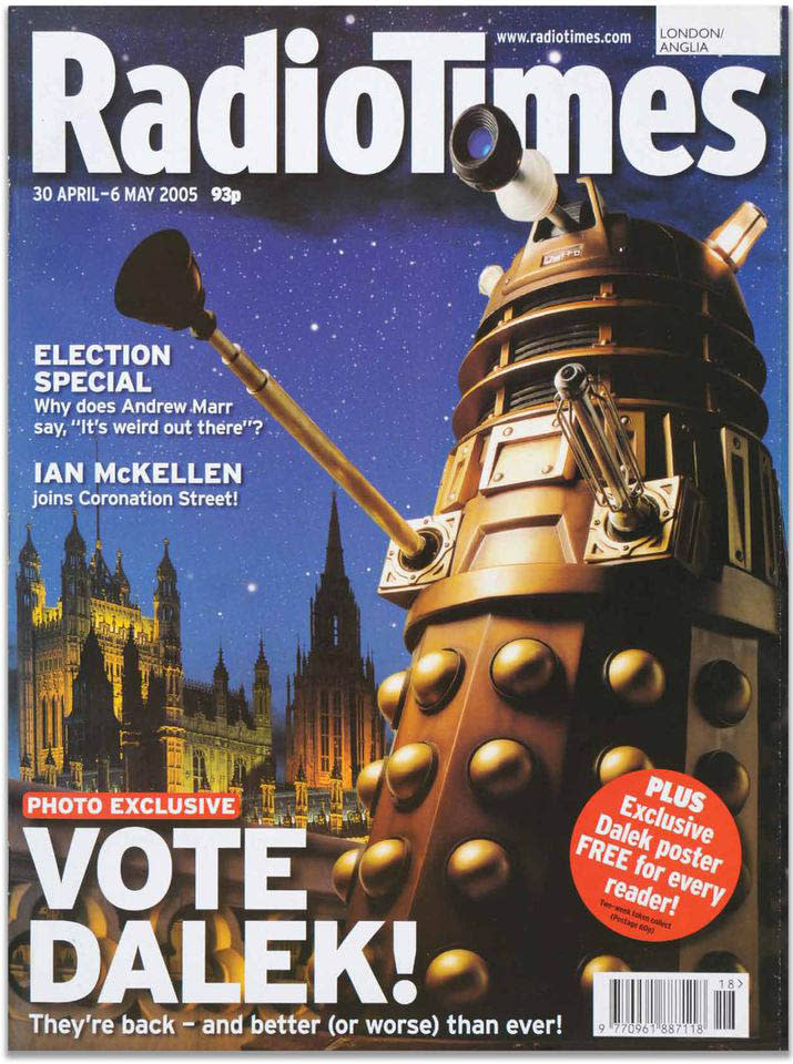 Cover of the century: 'Radio Times' 'Vote Dalek!', 2005. This cover of Radio Times coincided with the general election and recreated the famous 1964 scene from Doctor Who of Daleks crossing Westminster Bridge, with the Houses of Parliament in the background. Readers were offered an alternative choice from Labour, the Conservatives and the Liberal Democrats and told to "Vote Dalek" instead (PPA)