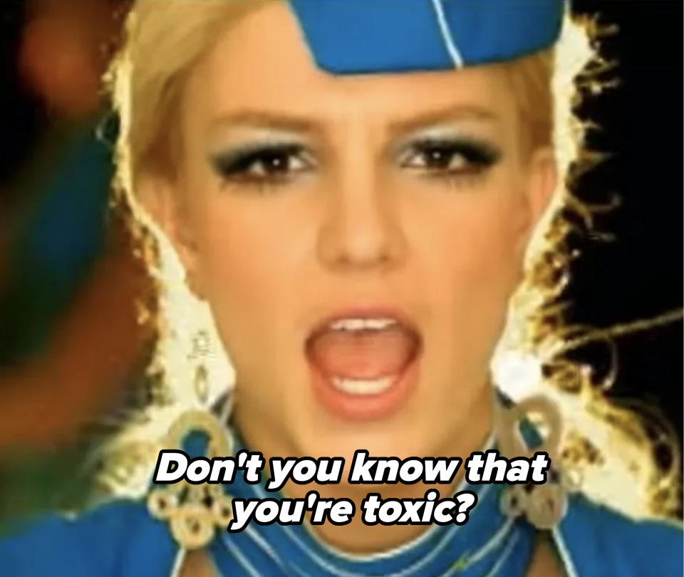 Britney Spears in her "Toxic" music video saying dont you know that you're toxic