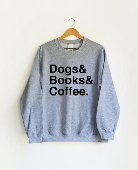 24) Dogs & Books & Coffee Sweatshirt