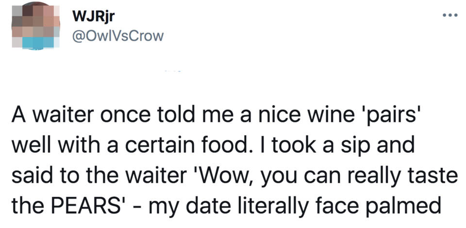 tweet reading, "A water once told me a nice wine 'pairs' well with a certain food. I took a sip and said to the waiter, 'Wow you can really taste the pears.' My date literally facepalmed"