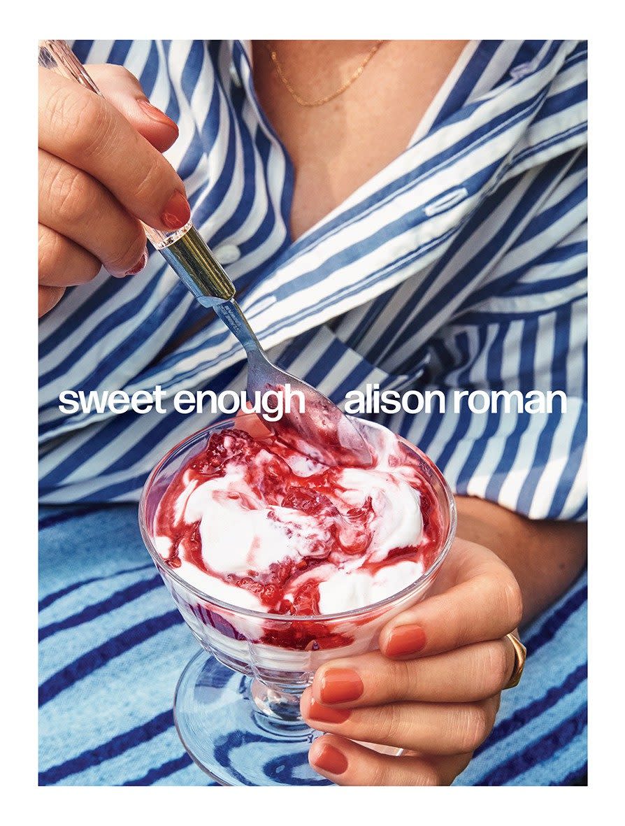 Sweet Enough, by Alison Roman, is published on Thursday, April 5 (Hardie Grant Books, £28) - Hardie Grant Books