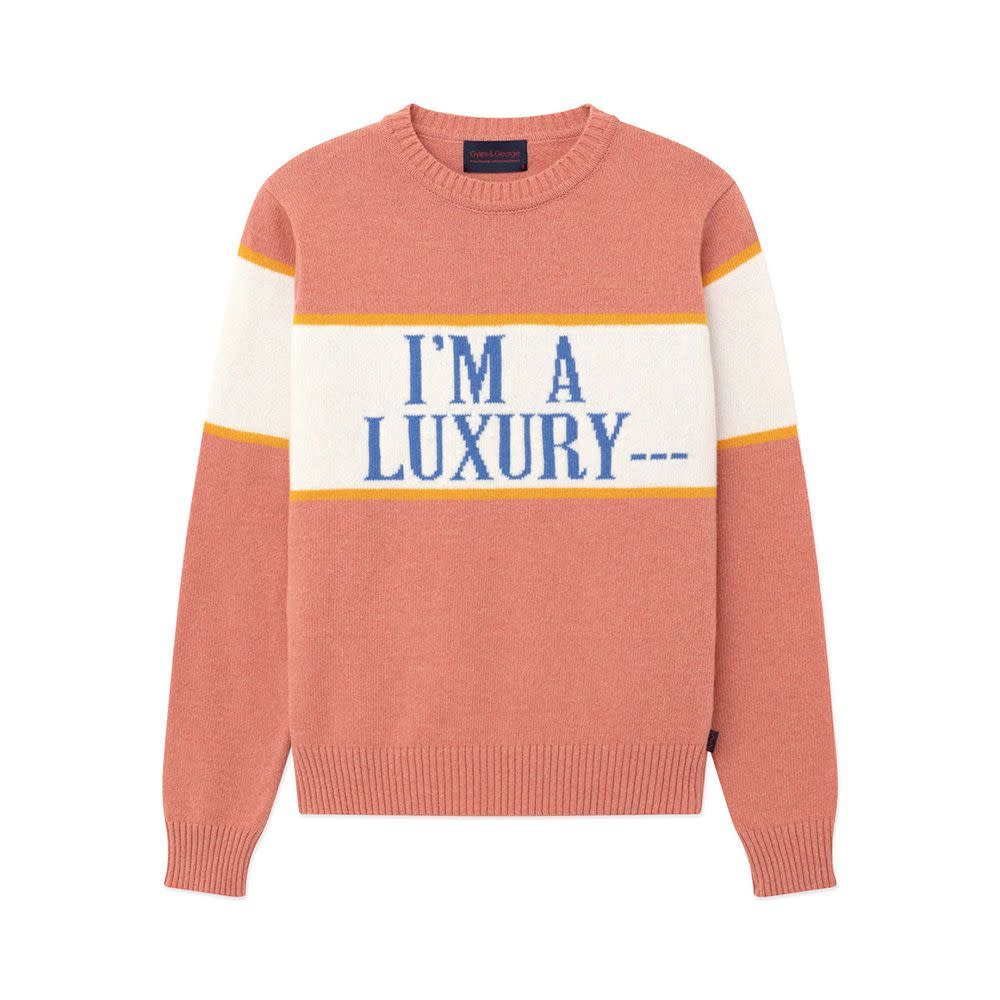 <p><a href="https://go.redirectingat.com?id=74968X1596630&url=https%3A%2F%2Frowingblazers.com%2Fcollections%2Fwomens-sweaters%2Fproducts%2Fim-a-luxury-sweater-womens&sref=https%3A%2F%2F" rel="nofollow noopener" target="_blank" data-ylk="slk:Shop Now;elm:context_link;itc:0;sec:content-canvas" class="link rapid-noclick-resp">Shop Now</a></p><p>Gyles & George Women's "I'm a Luxury" Sweater</p><p>rowingblazers.com</p><p>$295.00</p>