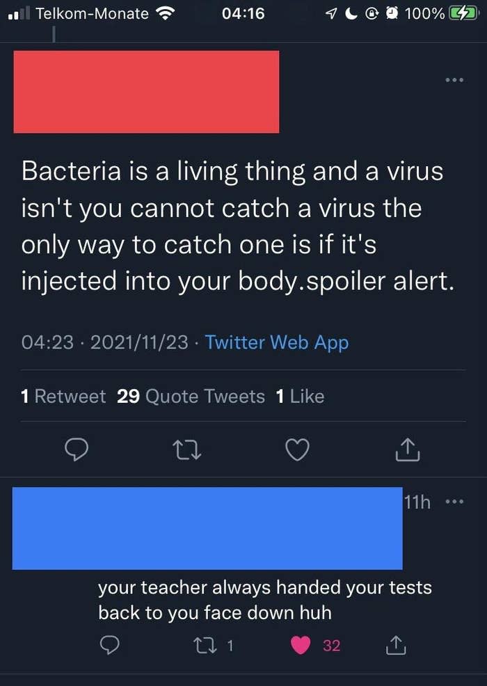 person who says some anti-vax nonsense and someone responds your teacher always handed your tests back to you face down