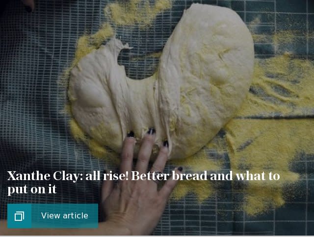 Xanthe Clay: all rise! Better bread and what to put on it