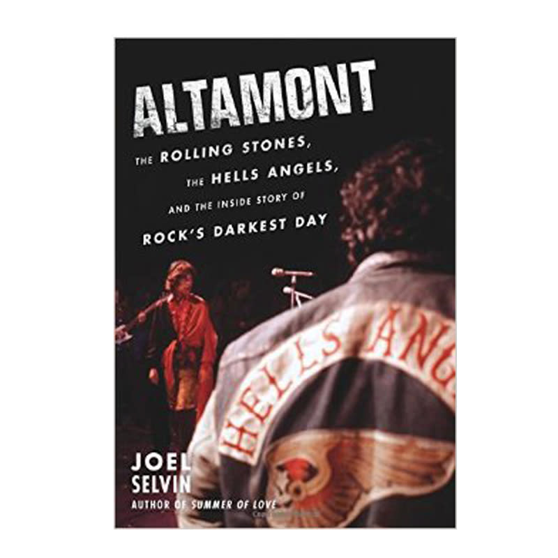 8. ‘Altamont: The Rolling Stones, The Hells Angels, and the Inside Story of Rock’s Darkest Day’ by Joel Selvin (Dey St.)