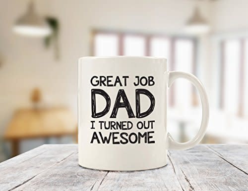 "Great Job Dad, I Turned Out Awesome" Mug (Amazon / Amazon)