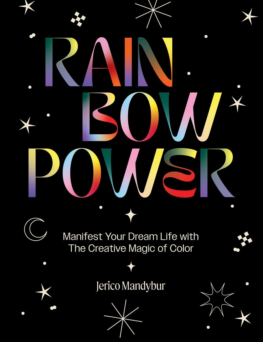 The cover of "Rainbow Power: Manifest Your Dream Life with the Creative Power of Color" by Jerico Mandybur.