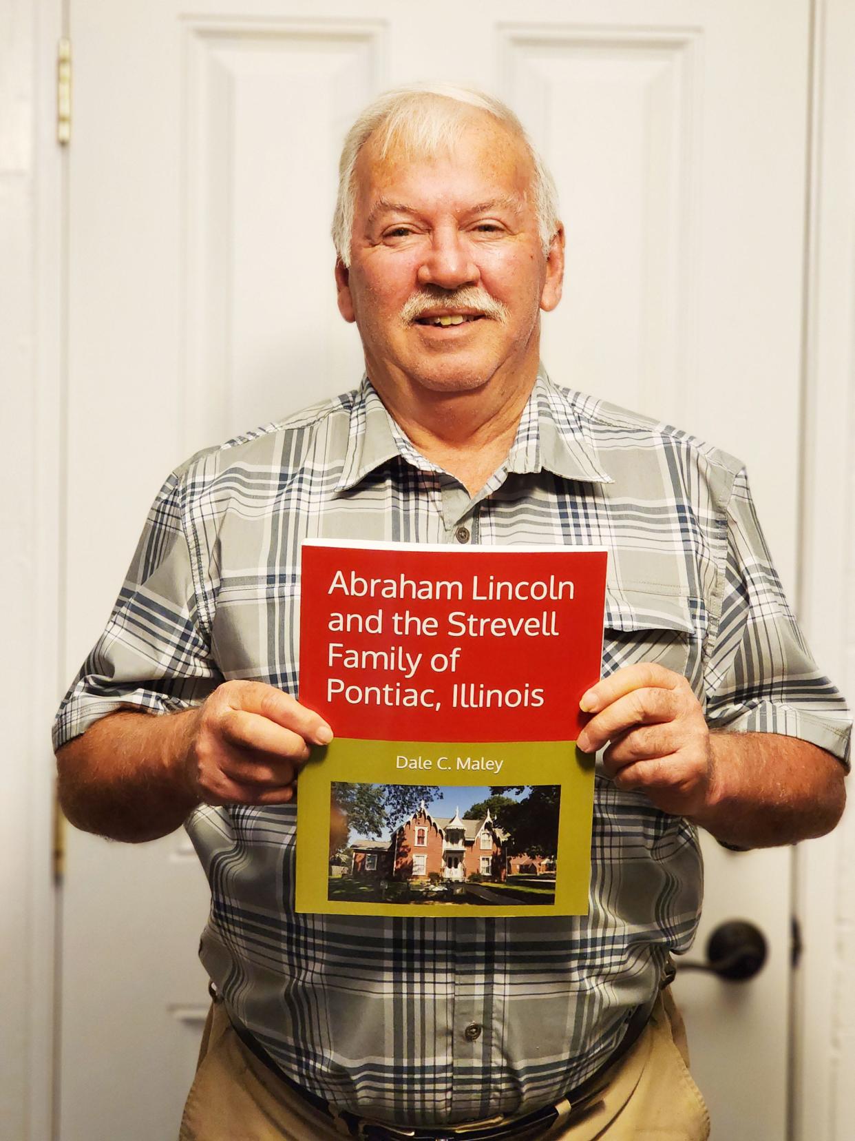 Dale Maley will have a book signing or his new book, "Abraham Lincoln and the Strevell Family of Pontiac Illinois”, on Dec. 8.