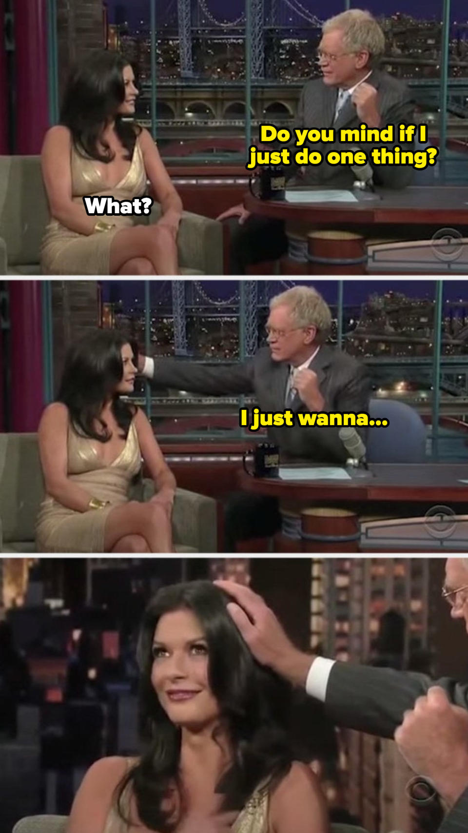 David Letterman petting Catherine Zeta-Jones's hair