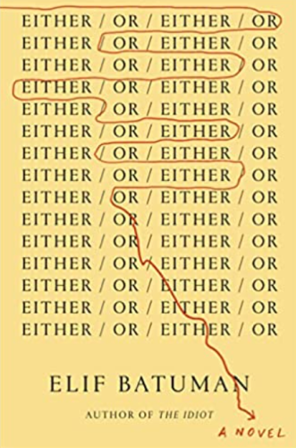 Either/ Or by Elif Batuman 