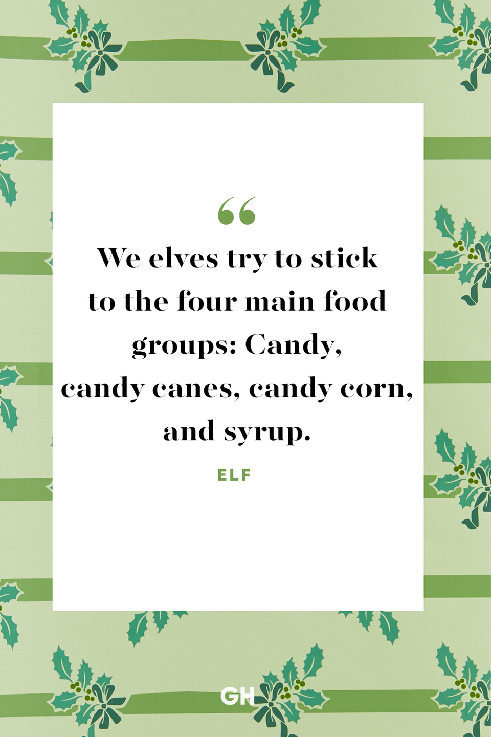 <p>We elves try to stick to the four main food groups: Candy, candy canes, candy corn, and syrup.</p>