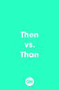 <p>Then = time. (Let's go to the grocery store first, then the bank.) Than = a comparison. (I am so much smarter than Bob.) </p>