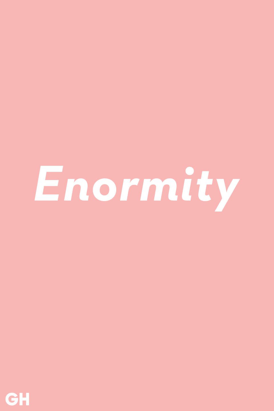 <p>Enormity doesn't mean huge or enormous. It means extremely evil.</p>