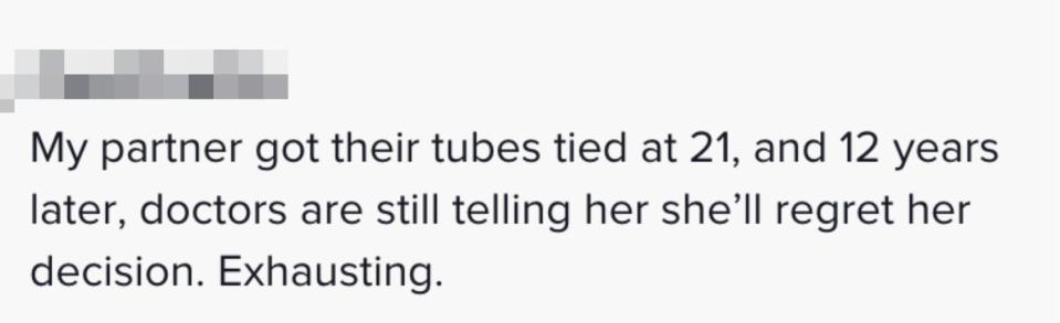 A commenter says their partner got their tubes tied when they were 21, and 12 years later doctors are still telling her she'll regret her decision