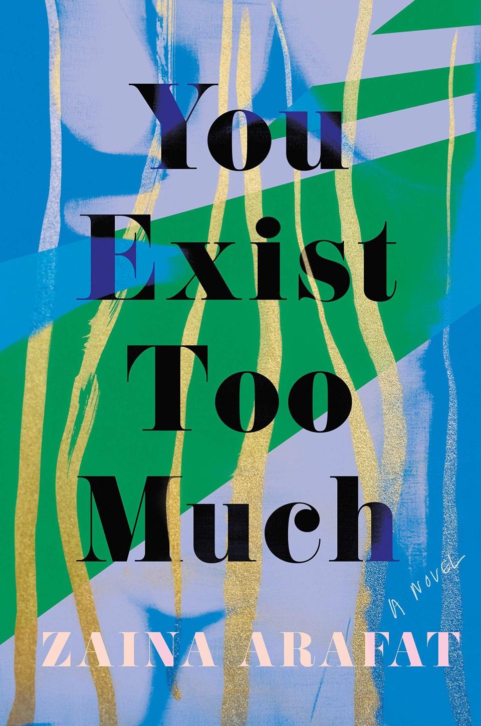 22) <i>You Exist Too Much</i> by Zaina Arafat