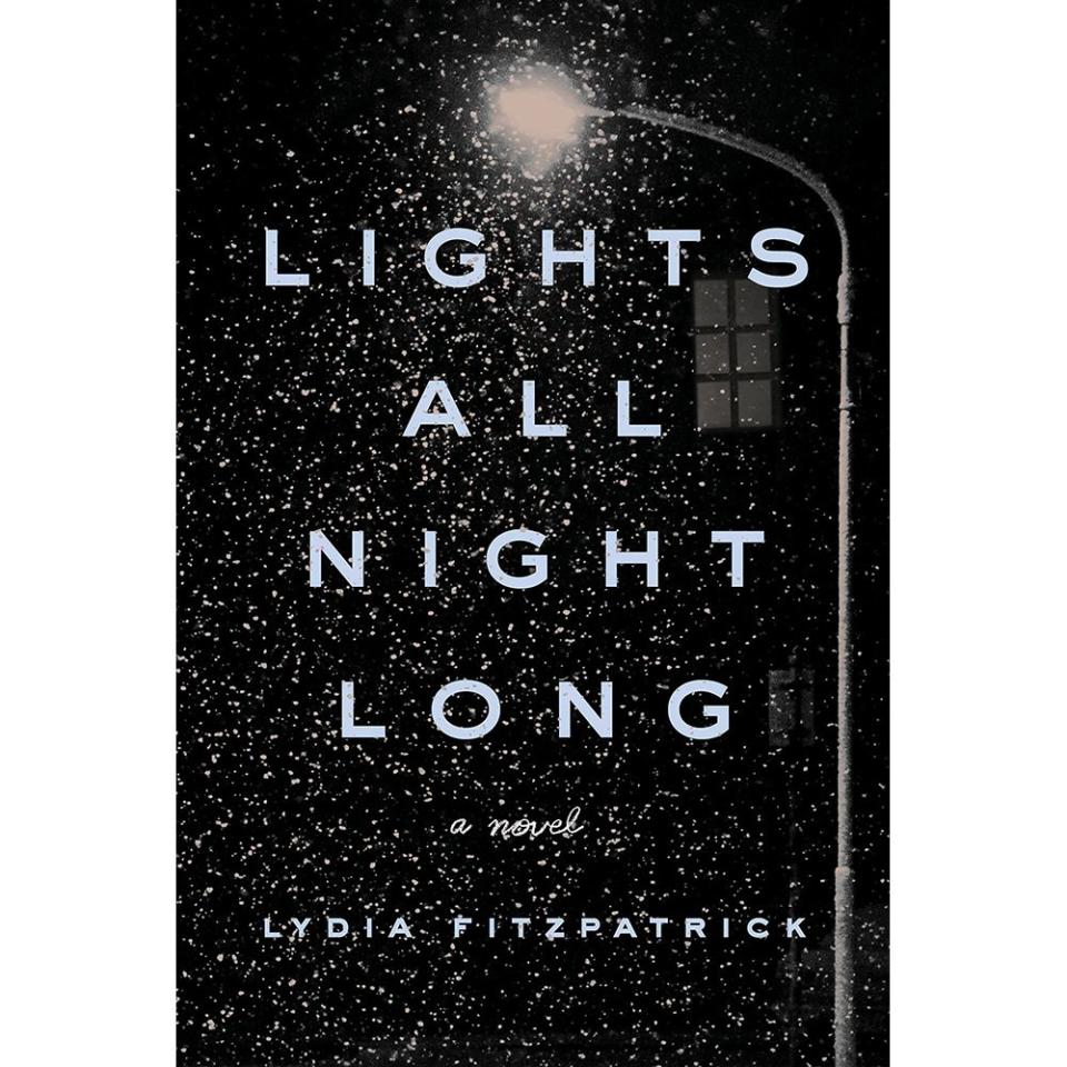 'Lights All Night Long: A Novel' by Lydia Fitzpatrick