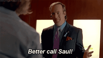 Saul saying "Better call Saul!"