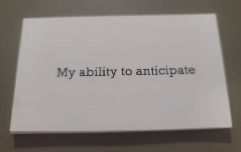 Card with "My ability to anticipate" on it