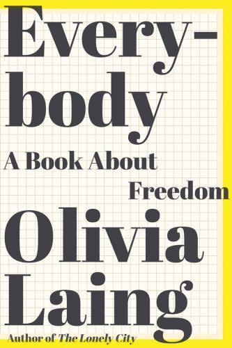 Everybody: A Book About Freedom by Olivia Laing