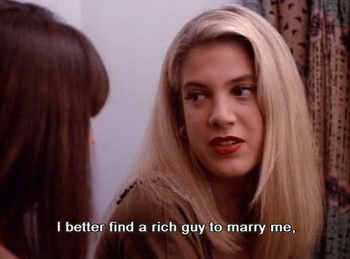 Donna Martin saying "I better find a rich guy to marry me" on "Beverly Hills, 90210"