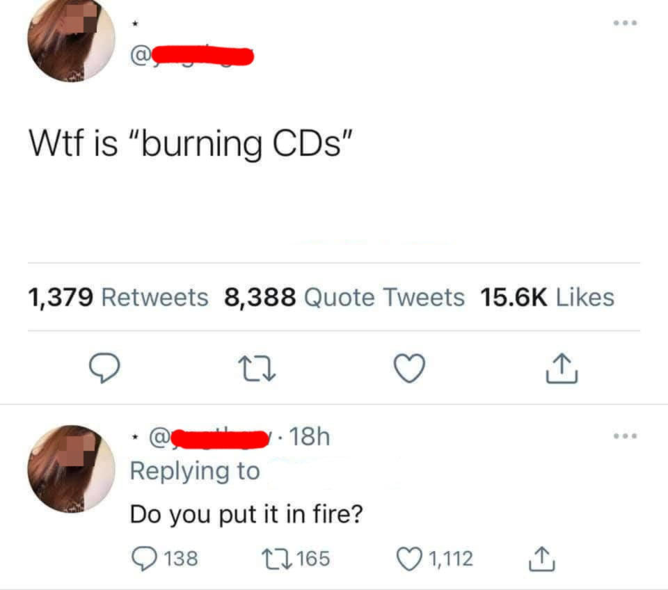 person who doesn't know what burning cds is