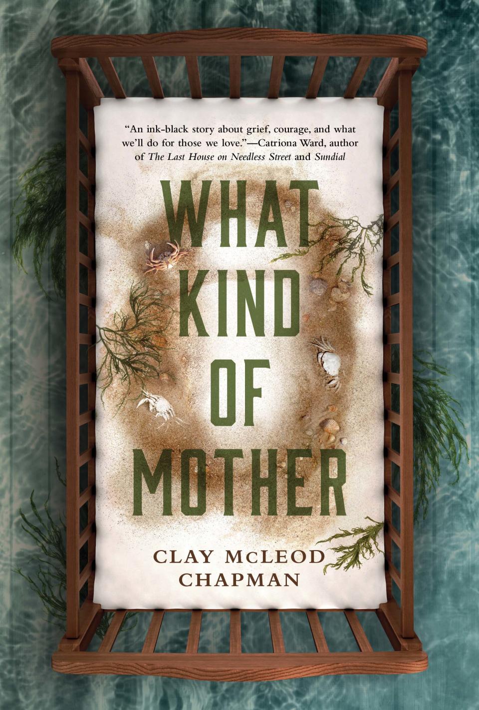 "What Kind of Mother," by Clay McLeod Chapman.