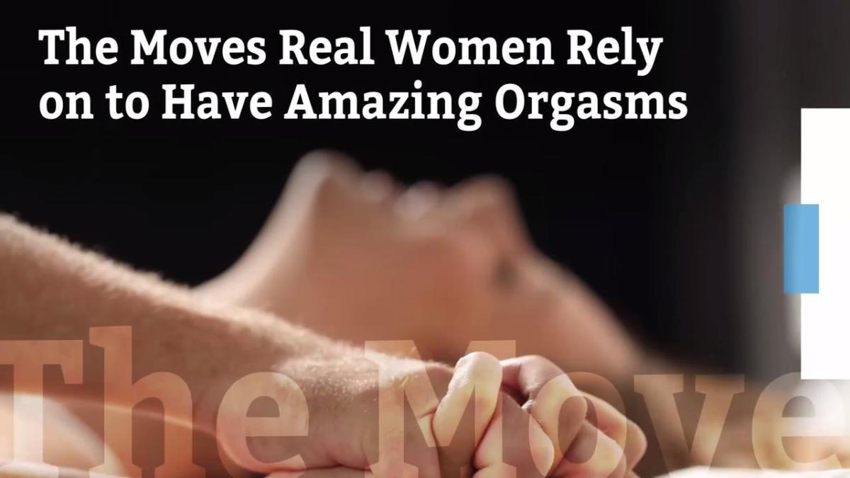 The Moves Real Women Rely On to Have Amazing Orgasms