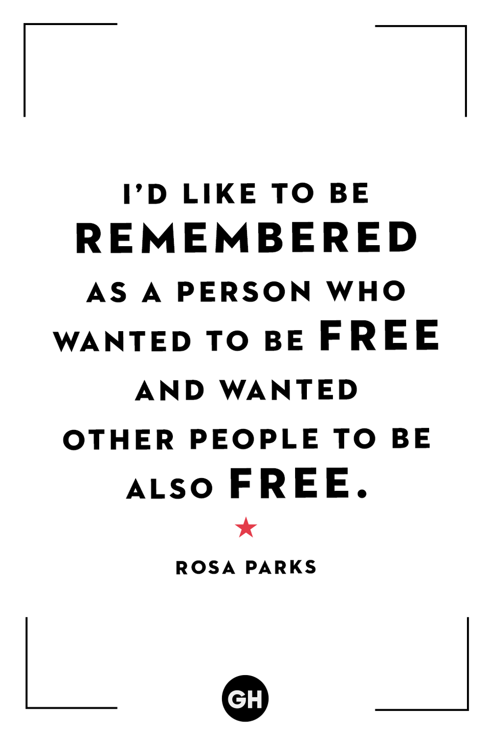 <p>“I’d like to be remembered as a person who wanted to be free and wanted other people to be also free.”</p>