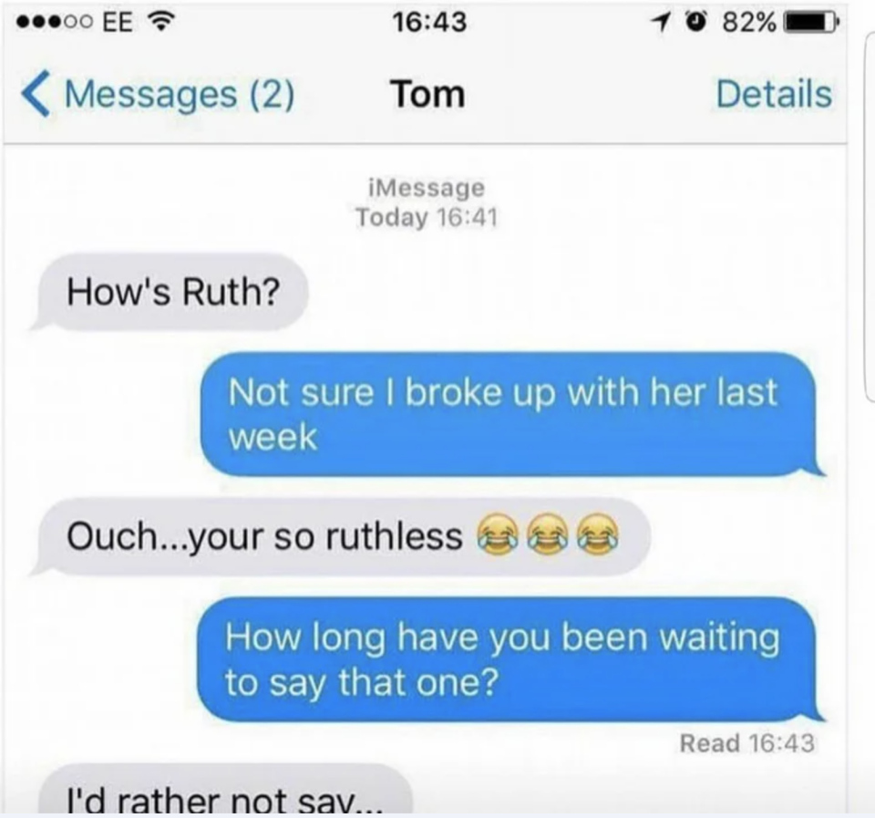person saying i broke up with ruth now i'm ruthless
