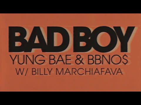 "Bad Boy," Yung Bae, bbno$, Billy Marchiafava