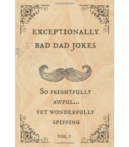 Exceptionally Bad Dad Jokes