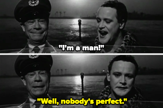 A man saying "I'm a man!" and another man responding "Well, nobody's perfect."