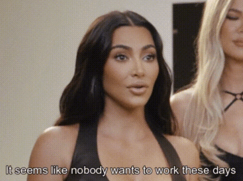 Kim Kardashian in an interview with a text overlay saying, "It seems like nobody wants to work these days."