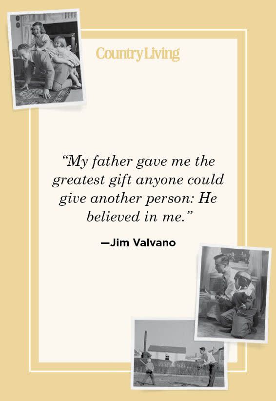 <p>“My father gave me the greatest gift anyone could give another person: He believed in me.”<br></p>