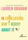 <p>$10</p><p><a rel="nofollow noopener" href="https://www.amazon.com/Conclusion-Dont-Worry-About/dp/1524799599/" target="_blank" data-ylk="slk:Buy Now;elm:context_link;itc:0;sec:content-canvas" class="link ">Buy Now</a></p><p>For her third book, quick-witted <em>Gilmore Girls</em> star and bestselling author Lauren Graham turned her inspiring commencement speech to the 2017 class at her former high school into a motivational guide. In it she recounts her journey from aspiring actress to leading lady and encourages readers to be true to themselves and their dreams.</p>