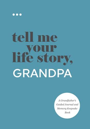 26) Tell Me Your Life Story, Grandpa: A Grandfather’s Guided Journal and Memory Keepsake Book